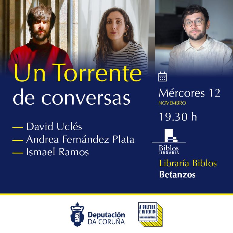 Os escritores David Uclés, Ismael Ramos e Andrea Fernández Plata protagonizan a cuarta edición de “Un Torrente de Conversas” da Deputación